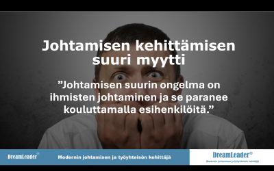 Johtamisen kehittämisen suuri myytti: ”Johtamisen suurin ongelma on ihmisten johtaminen ja se paranee kouluttamalla esihenkilöitä”.